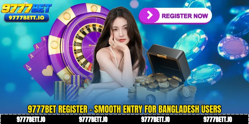 9777Bet Register - Smooth Entry for Bangladesh Users
