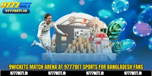 9wickets Match Arena at 9777Bet Sports for Bangladesh Fans