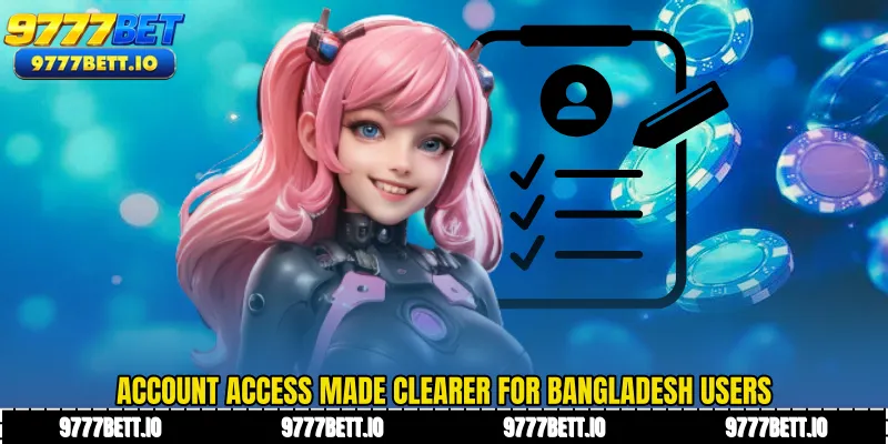 Account access made clearer for Bangladesh users