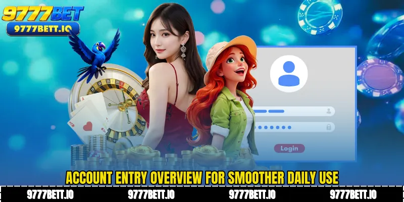 Account entry overview for smoother daily use