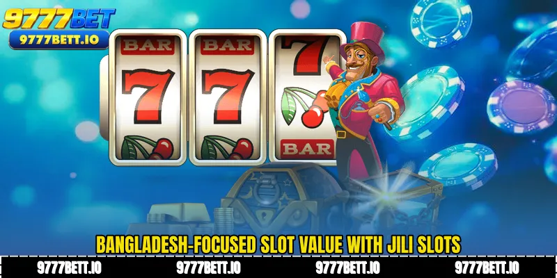 Bangladesh-focused slot value with JILI Slots