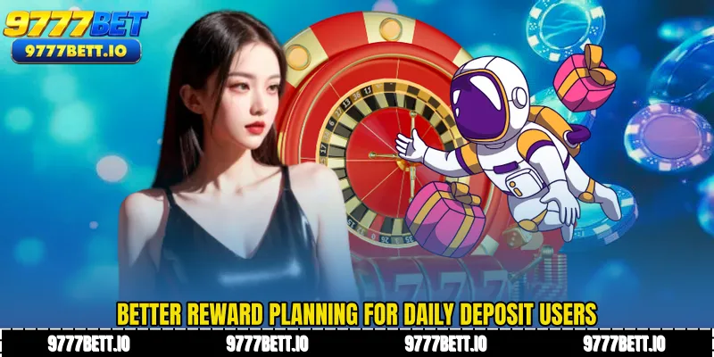 Better reward planning for daily deposit users
