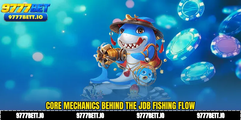 Core mechanics behind the JDB Fishing flow