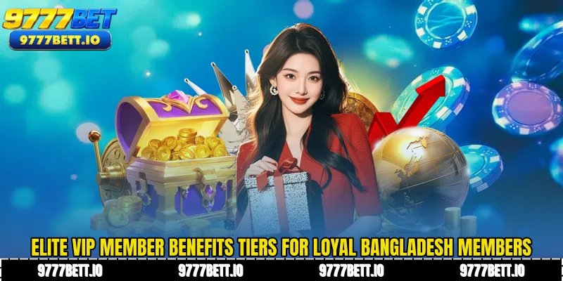 Elite VIP member benefits tiers for loyal Bangladesh members