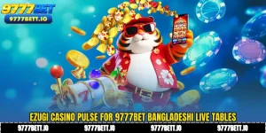 Ezugi Casino Pulse for 9777Bet Bangladeshi Live Tables