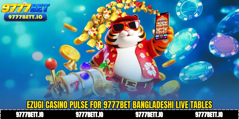 Ezugi Casino Pulse for 9777Bet Bangladeshi Live Tables