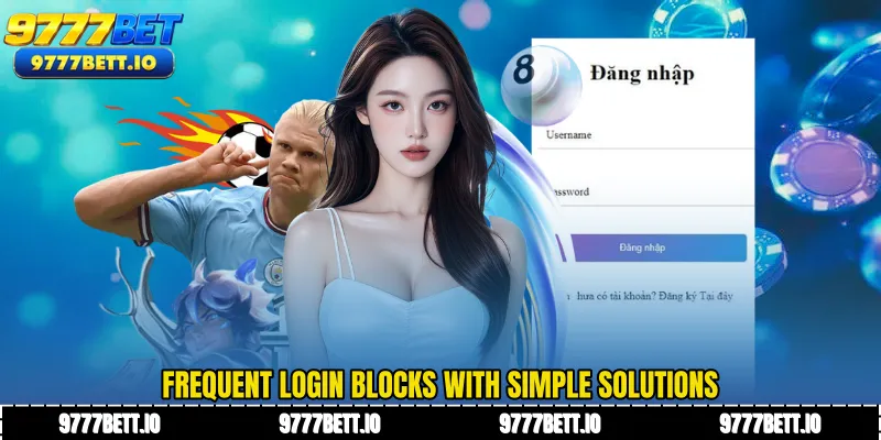 Frequent login blocks with simple solutions