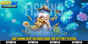 JDB Fishing Deep Sea Rush Guide for 9777Bet Players