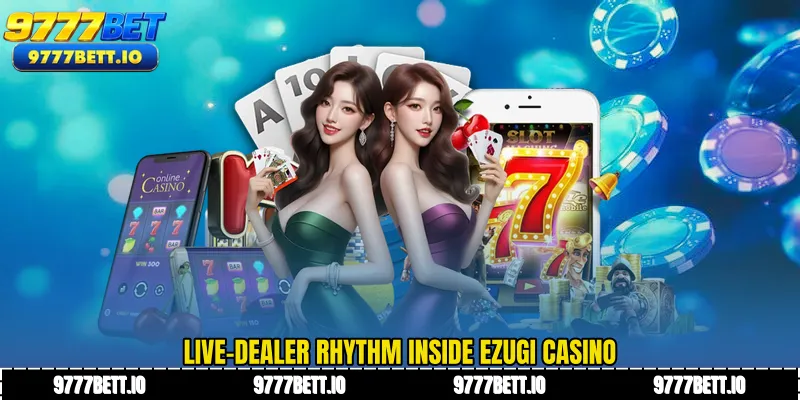 Live-dealer rhythm inside Ezugi Casino