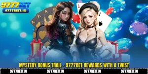 Mystery Bonus Trail - 9777Bet Rewards With a Twist
