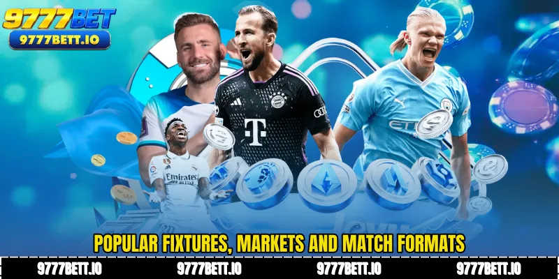 Popular fixtures, markets and match formats