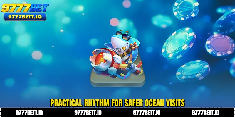 Practical rhythm for safer ocean visits