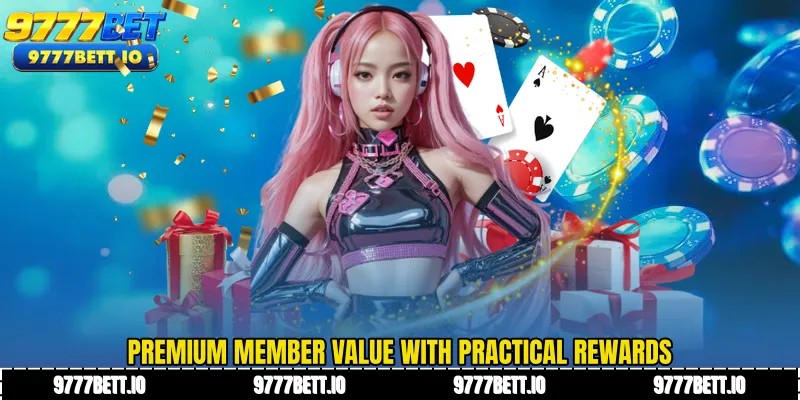Premium member value with practical rewards