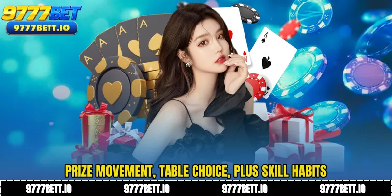 Prize movement, table choice, plus skill habits