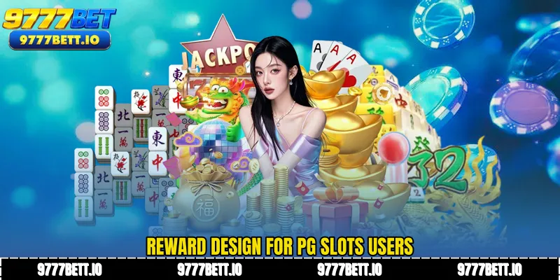 Reward design for PG Slots users