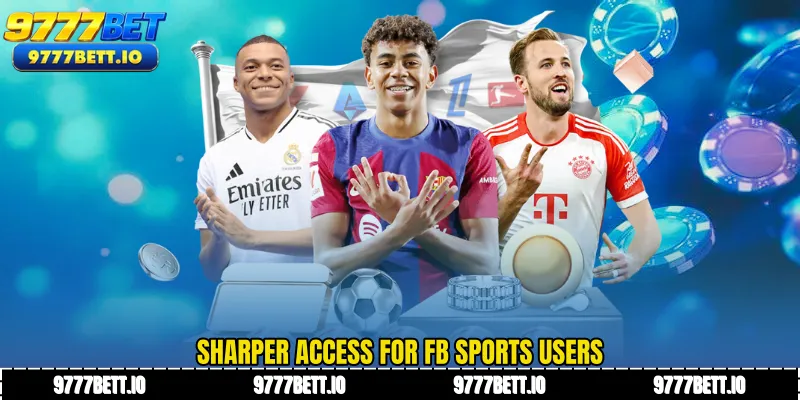 Sharper access for FB SPORTS users