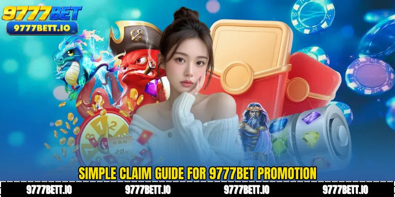 Simple claim guide for 9777Bet Promotion