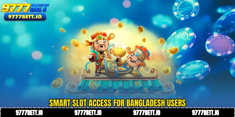 Smart slot access for Bangladesh users