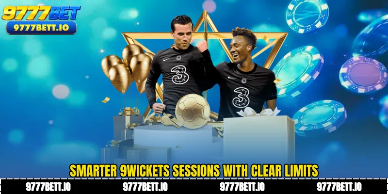 Smarter 9wickets sessions with clear limits