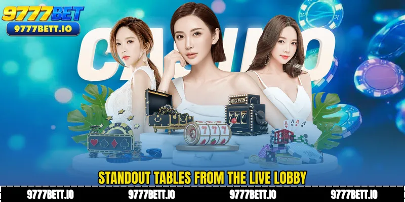 Standout tables from the live lobby