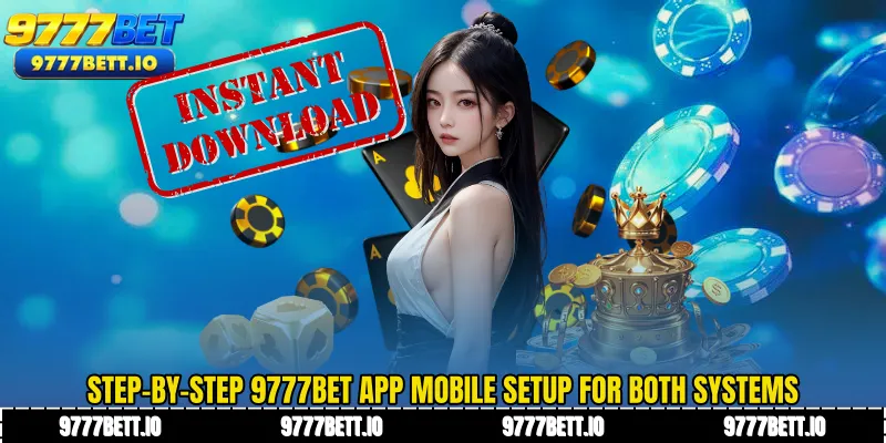 Step-by-step 9777Bet App mobile setup for both systems