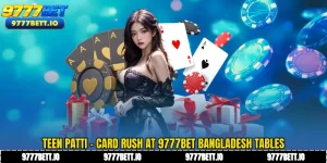 Teen Patti - Card Rush at 9777Bet Bangladesh Tables