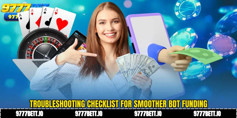 Troubleshooting checklist for smoother BDT funding